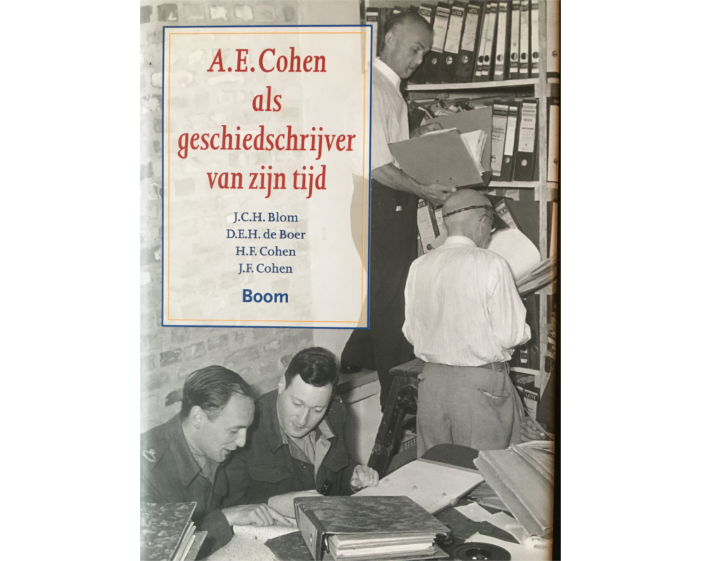 Hans Blom, Dick de Boer, Floris Cohen en Jaap Cohen (red.) - A.E. Cohen als geschiedschrijver van zijn tijd (Boom)